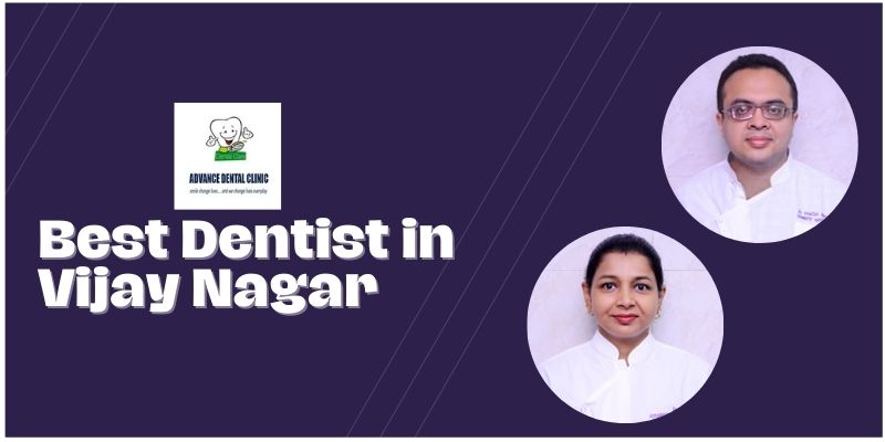 Best Dentist In Vijay Nagar | Advance Dental Clinic